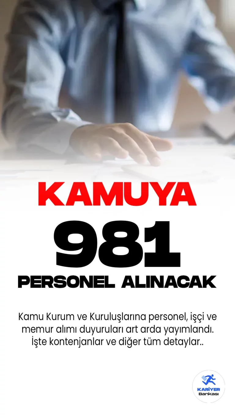 Kamuya 981 personel alınacak. Kamu Kurum ve Kuruluşlarına personel alımı duyuruları art arda yayımlandı. Resmi Gazete ve Cumhurbaşkanlığı SBB'de yayımlanan duyurulara göre Bakanlık, Belediye, Kurum ve Üniversitelere memur, işçi ve sözleşmeli personel alımları yapılacak.