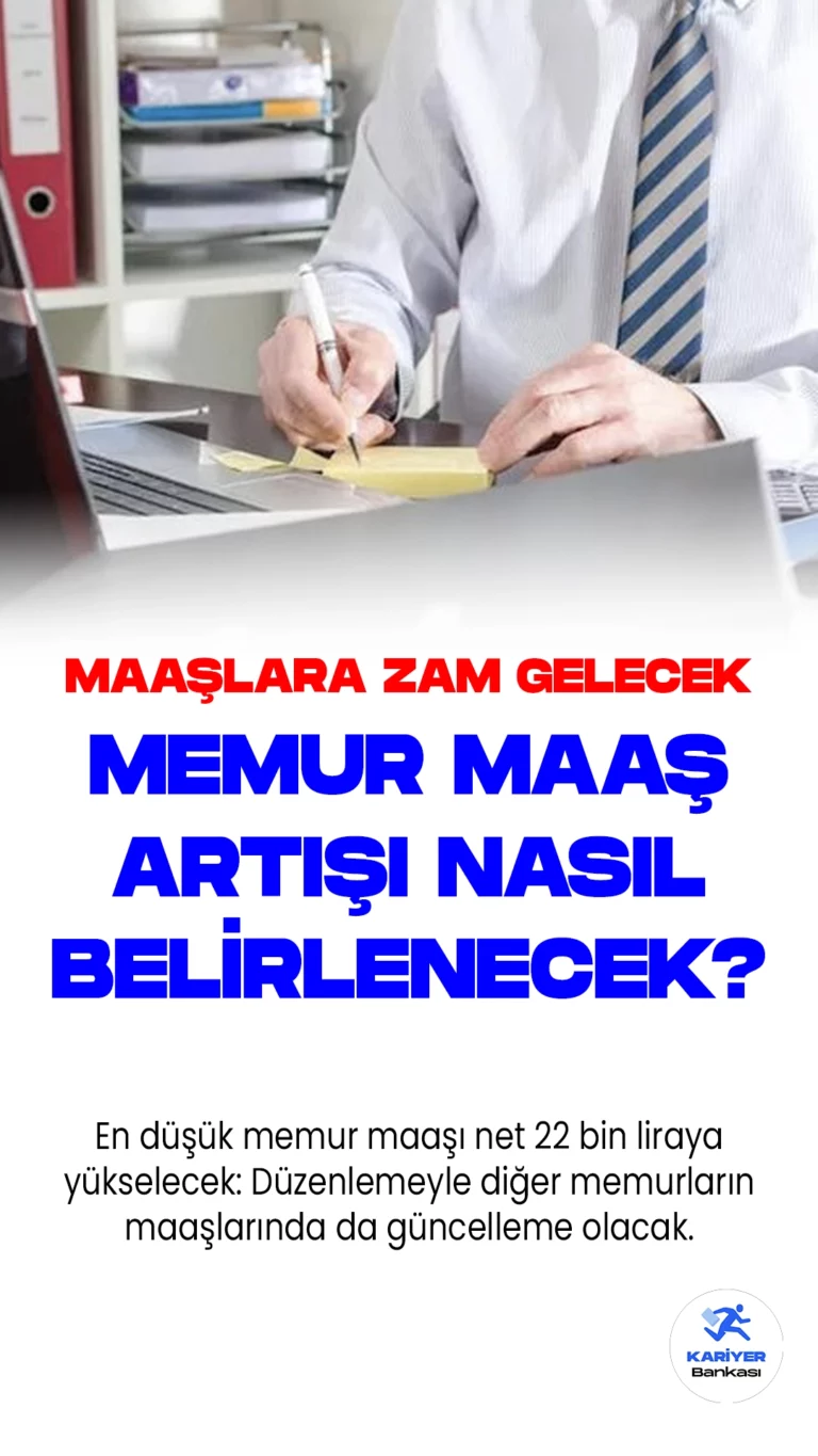 En düşük memur maaşı net 22 bin liraya yükselecek: Düzenlemeyle diğer memurların maaşlarında da güncelleme olacak.