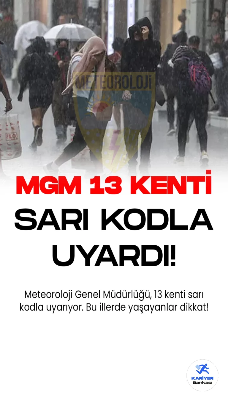 Meteoroloji Genel Müdürlüğü, 13 Kenti Sarı Kodla Uyarıyor: Sel, Su Baskını ve Kuvvetli Rüzgar! Yurt genelinde sağanak yağışlar devam ederken, Meteoroloji Genel Müdürlüğü, 13 kenti sarı kodla uyarıyor.