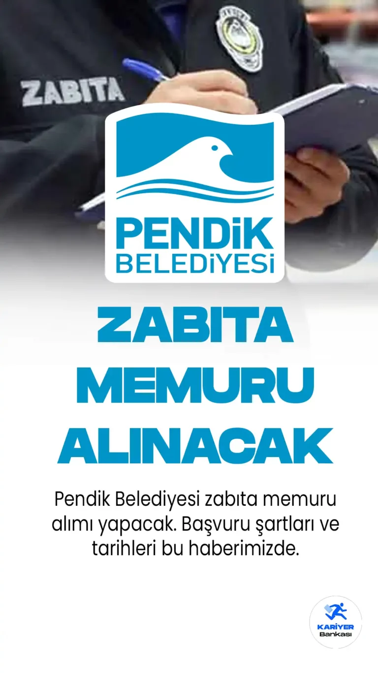 Pendik Belediyesi 30 Zabıta Memuru Alımı Başvuruları Alınıyor