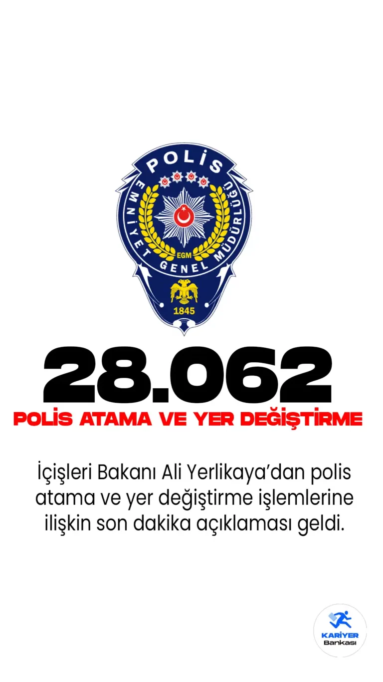 İçişleri Bakanı Yerlikaya’dan Polis Atama ve Yer Değiştirme Açıklaması