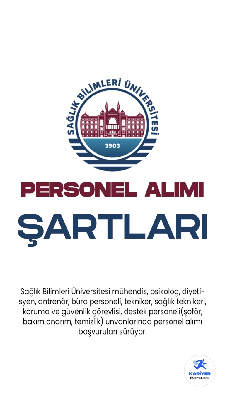 Sağlık Bilimleri Üniversitesi personel alımı başvuruları sürüyor. Resmi Gazete'de yayımlanan duyuruda, Sağlık Bilimleri Üniversitesine mühendis, psikolog, diyetisyen, antrenör, büro personeli, tekniker, sağlık teknikeri, koruma ve güvenlik görevlisi, destek personeli(şoför, bakım onarım, temizlik) unvanlarında sözleşmeli personel alımı yapılacağı aktarıldı. Başvurular 23 Haziran itibariyle başladı.