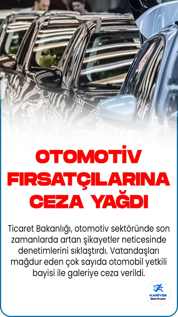 Ticaret Bakanlığı, Otomotiv Piyasasındaki Fırsatçılara Ceza Yağdırdı!
