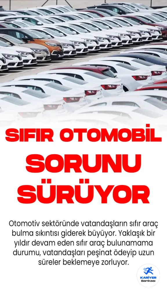 Otomotiv sektöründe vatandaşların sıfır araç bulma sıkıntısı giderek büyüyor. Yaklaşık bir yıldır devam eden sıfır araç bulunamama durumu, vatandaşları peşinat ödeyip uzun süreler beklemeye zorluyor.