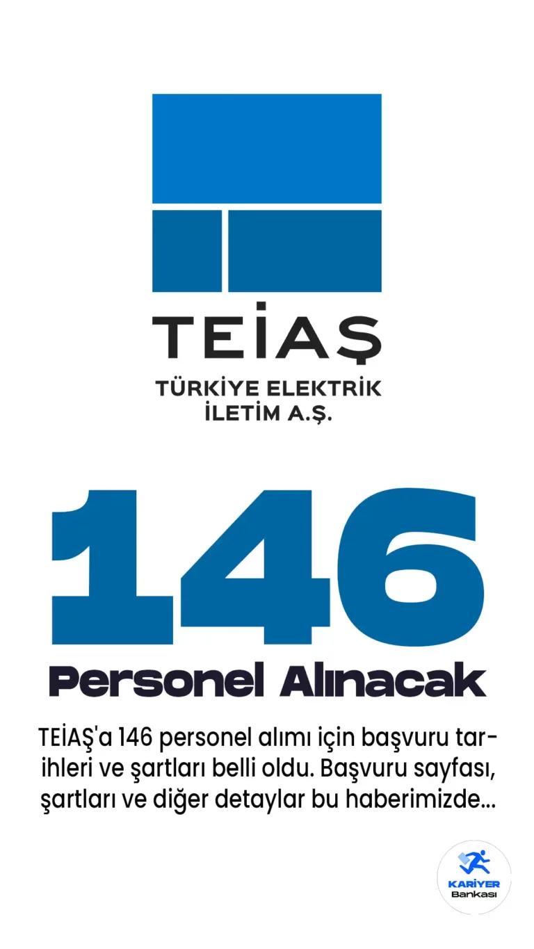 TEİAŞ'a 146 personel alımı için başvuru tarihleri ve şartları belli oldu. TEİAŞ personel alımı ile ilgili tüm detaylar bu haberimizde.