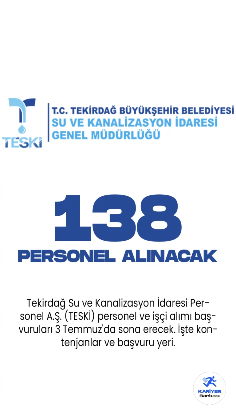 Tekirdağ Su ve Kanalizasyon İdaresi Personel A.Ş. (TESKİ) personel ve işçi alımı başvuruları 3 Temmuz'da sona erecek. Türkiye İş Kurumu (iŞKUR) resmi sayfasından yayımlanan duyuruda, TESKİ'ye Su ve kanal beden işçisi, Beko loder(kazıyıcı-yükleyici) operatörü, Ağır vasıta şoförü(vidanjör-kuka-kamyon-kombine), Su açma kapama ve sayaç okuma personeli, Grafiker, Beden işçisi(sıva-inşaat işçisi), Makine teknikeri/Makine teknisyeni, Çevre mühendisi, Elektrik teknisyeni/Elektrik teknikeri, Güvenlik görevlisi(silahsız) unvanlarında 138 personel alımı yapılacağı aktarıldı. Başvuru yapacak adayların belirtilen şartları dikkatle incelemesi gerekmektedir.