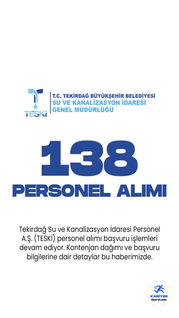 Tekirdağ Su ve Kanalizasyon İdaresi Personel A.Ş. (TESKİ) personel alımı başvuru işlemleri devam ediyor. Kontenjan dağımı ve başvuru bilgilerine dair detaylar bu haberimizde.