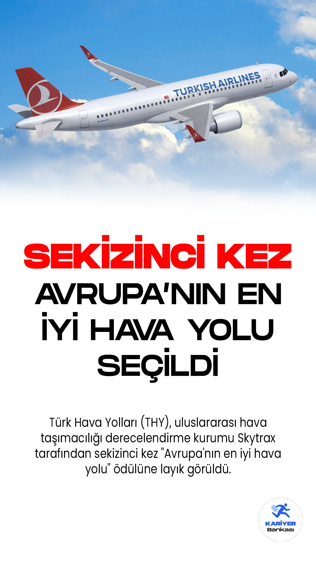 Türk Hava Yolları (THY), Skytrax tarafından sekizinci kez "Avrupa'nın En İyi Hava Yolu" seçildi.Türk Hava Yolları (THY), uluslararası hava taşımacılığı derecelendirme kurumu Skytrax tarafından sekizinci kez "Avrupa'nın en iyi hava yolu" ödülüne layık görüldü.