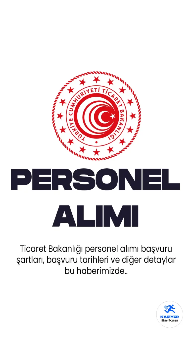 Ticaret Bakanlığı 60 personel alımı için başvuru işlemleri sürüyor. Ticaret Bakanlığına 60 personel alımı için başvuru şartları, tarihleri ve diğer detaylar bu haberimizde...