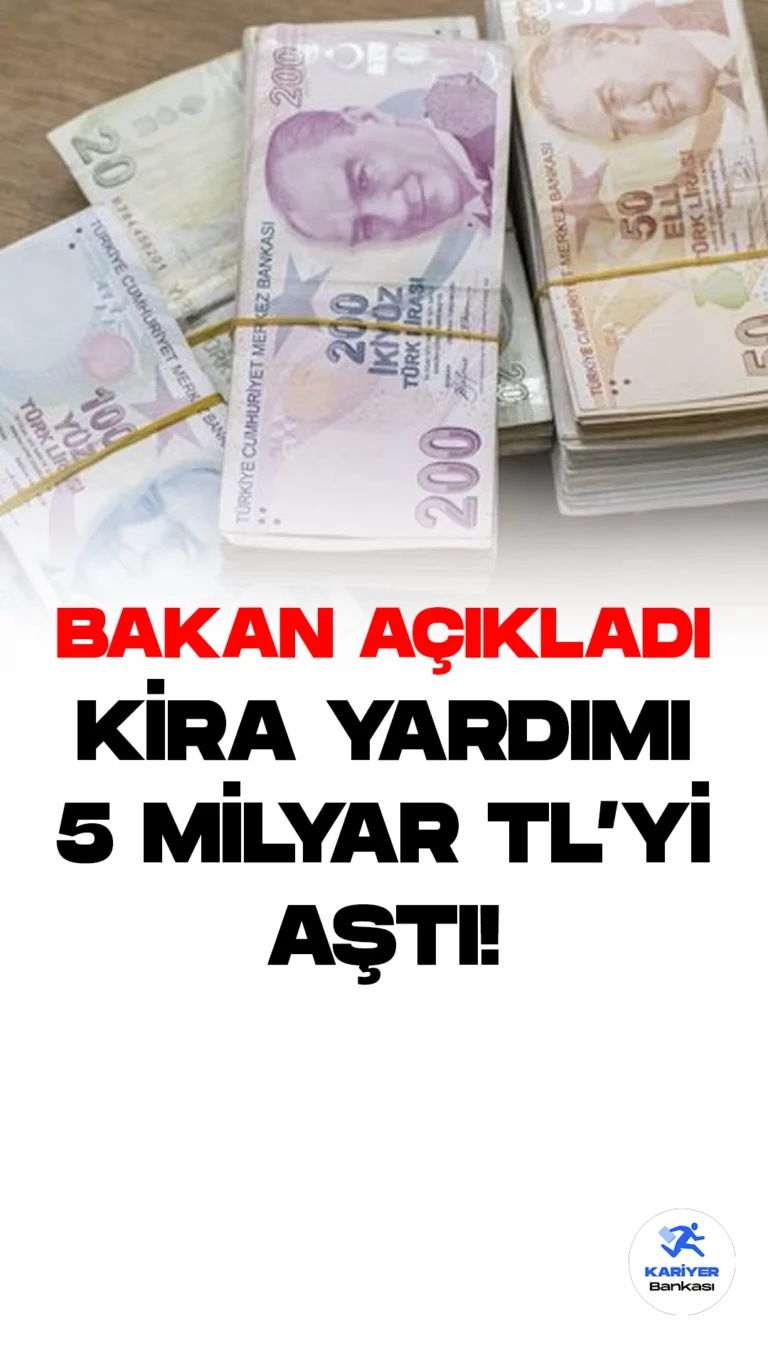 İçişleri Bakanı: Kira Yardımı 5 Milyar Lirayı Aştı!İçişleri Bakanı Ali Yerlikaya, Dördüncü Kira Destek Ödemelerinin Hesaplara Yatırıldığını Açıkladı, Toplam Kira Yardımı 5 Milyar Lirayı Aştı