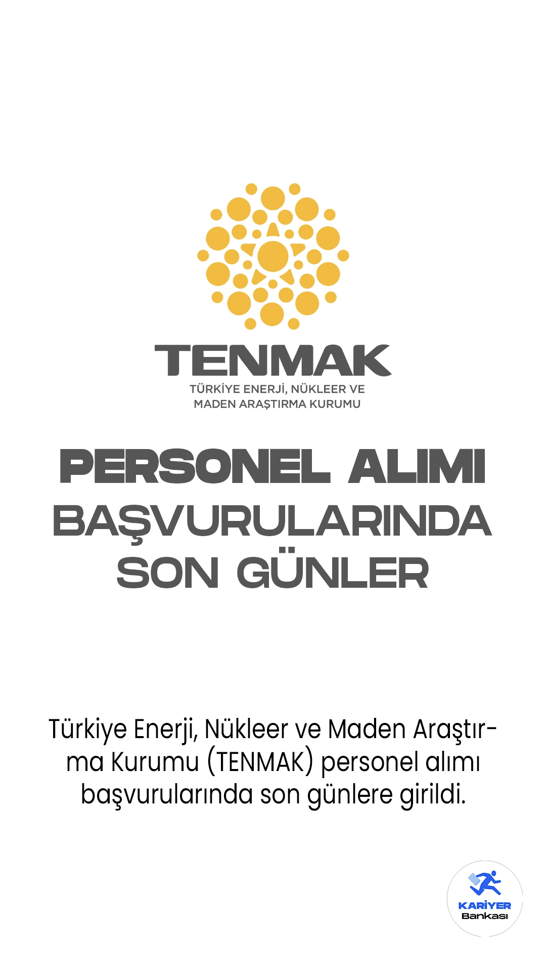 Türkiye Enerji, Nükleer ve Maden Araştırma Kurumu (TENMAK) personel alımı başvurularında son günlere girildi.