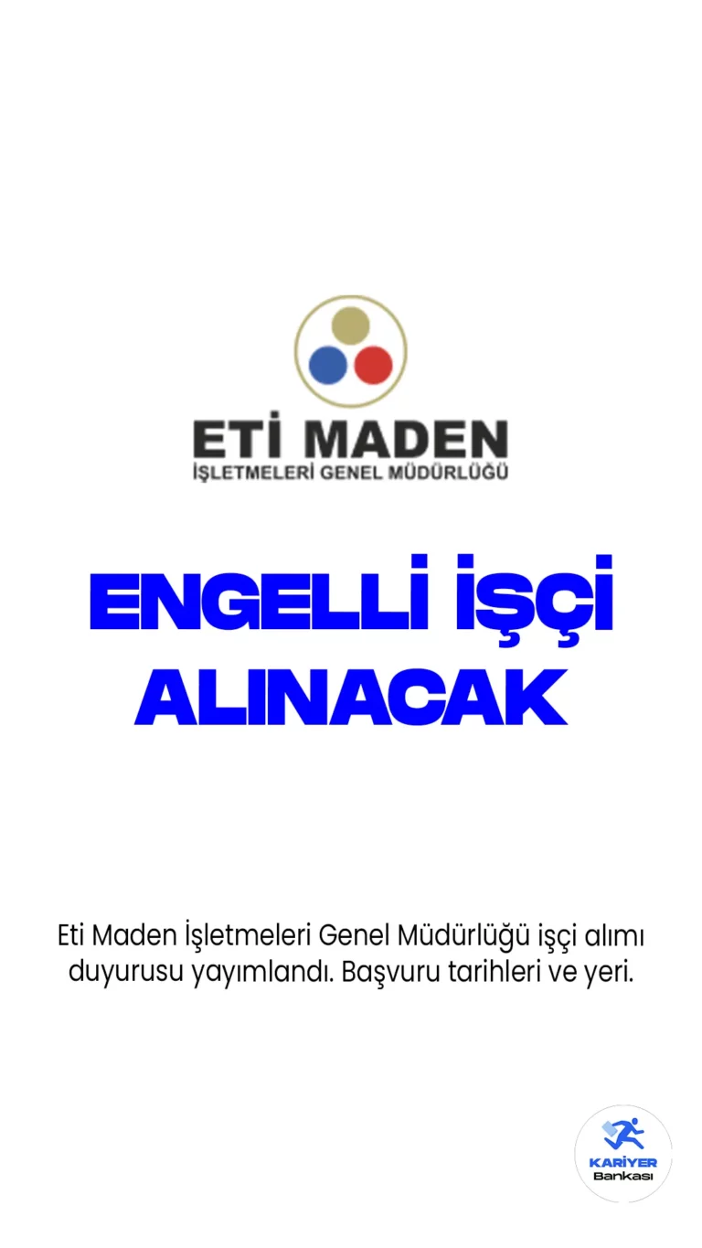 Eti Maden İşletmeleri Genel Müdürlüğü işçi alımı duyurusu yayımlandı. Cumhurbaşkanlığı Strateji ve Bütçe Başkanlığı Kamu İlan sitesinde yayımlanan duyuruda, Eti Maden İşletmelerine engelli sürekli işçi alımı yapılacağına yer verildi. Başvuru yapacak adayların başvuru şartlarını taşıması gerekmektedir.