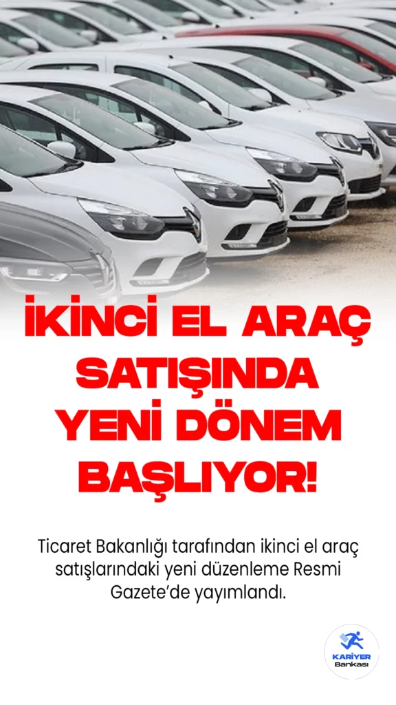 İkinci El Araç Satışlarındaki Yeni Düzenleme Resmi Gazete'de Yayımlandı.Ticaret Bakanlığı, İkinci El Araçların Fiyat Yükselişine Karşı Önlemler Aldı.