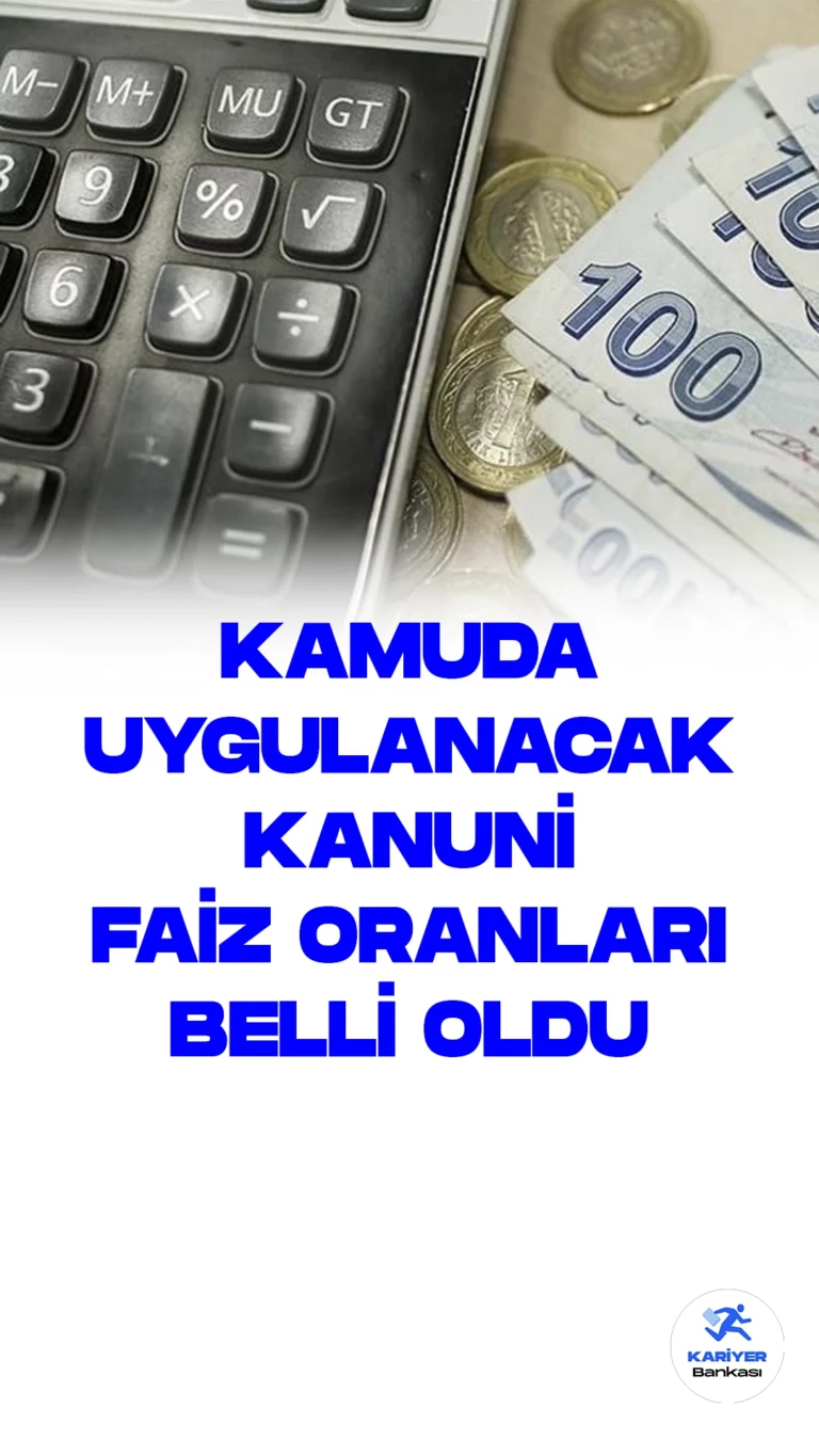 Kamuda Uygulanacak Kanuni Faiz Oranları Belli Oldu.1 Temmuz'dan İtibaren Yürürlüğe Girecek Kanuni Faiz ve Temerrüt Faizi Oranları Açıklandı