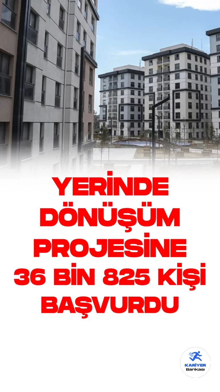 Yerinde Dönüşüm Projesi'nde 36 Bin 825 Başvuru Kaydedildi.Çevre, Şehircilik ve İklim Değişikliği Bakanı Mehmet Özhaseki, bugün yaptığı açıklamada, "Yerinde dönüşüm projesi kapsamında başvurular Pazartesi günü saat 14.00 itibarıyla başlamıştı. Ve bugün itibarıyla 36 bin 825 başvuru sayısına ulaşmış bulunuyoruz. Bu da bize saatte bin kişi kadarın başvuruda bulunduğunu gösteriyor" dedi.