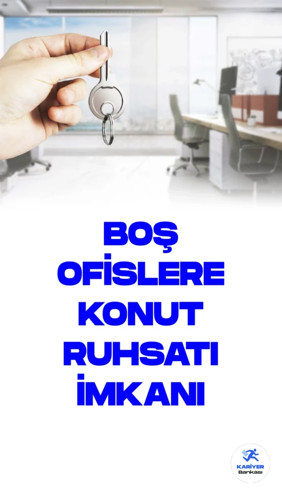 Atıl Durumdaki Ofislere Konut Ruhsatı İmkanı.Çevre, Şehircilik ve İklim Değişikliği Bakanlığı, Planlı Alanlar İmar Yönetmeliği'nde Yapılan Değişiklikleri Duyurdu.