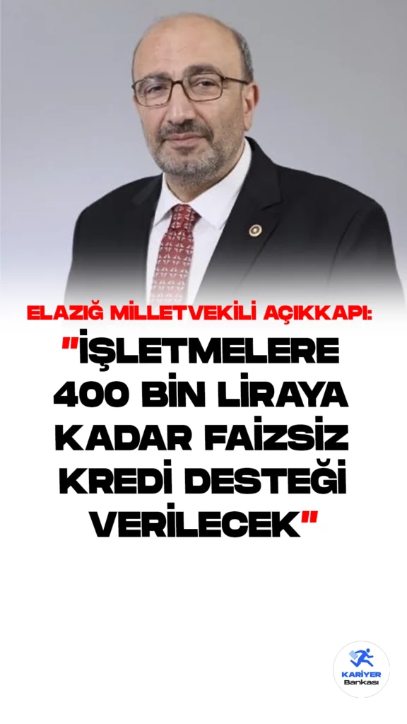 Elazığ Milletvekili Açıkkapı: İşletmelerimize 400 Bin Liraya Kadar Faizsiz Kredi Desteği Verilecek.AK Parti Elazığ Milletvekili Ejder Açıkkapı, hükümetin deprem bölgesine yönelik çalışmalarını hız kesmeden sürdürdüğünü, deprem bölgesindeki KOBİ'lerin bir an önce toparlanmaları için faizsiz kredi desteği sağlanacağını söyledi.