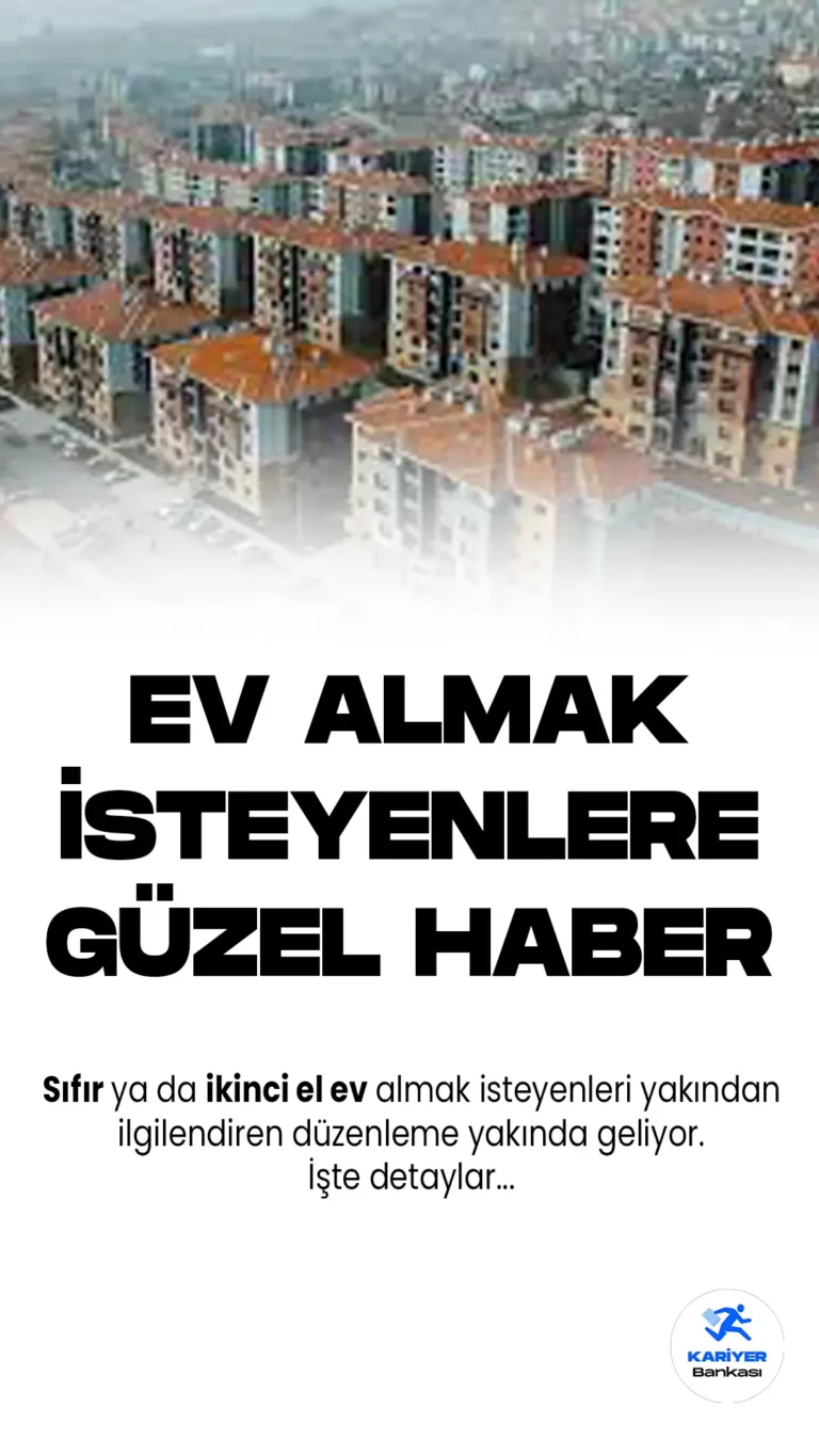 Ev Almak İsteyenlere Güzel Haber! Düşük Faizli Kredi Geliyor…