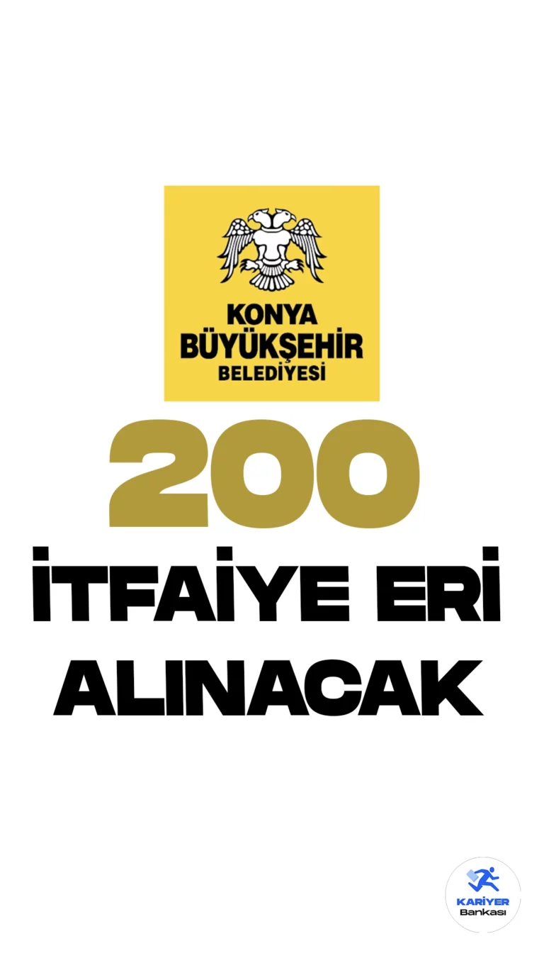 Konya Büyükşehir Belediyesi itfaiye eri alımı duyurusu yayımlandı. Cumhurbaşkanlığı Strateji ve Bütçe Başkanlığı Kamu ilan sitesinden yayımlanan duyuruya göre, Konya Büyükşehir Belediyesine 200 itfaiye eri alımı yapılacak. Başvuru yapacak adayların genel ve özel şartları taşıması gerekmektedir.