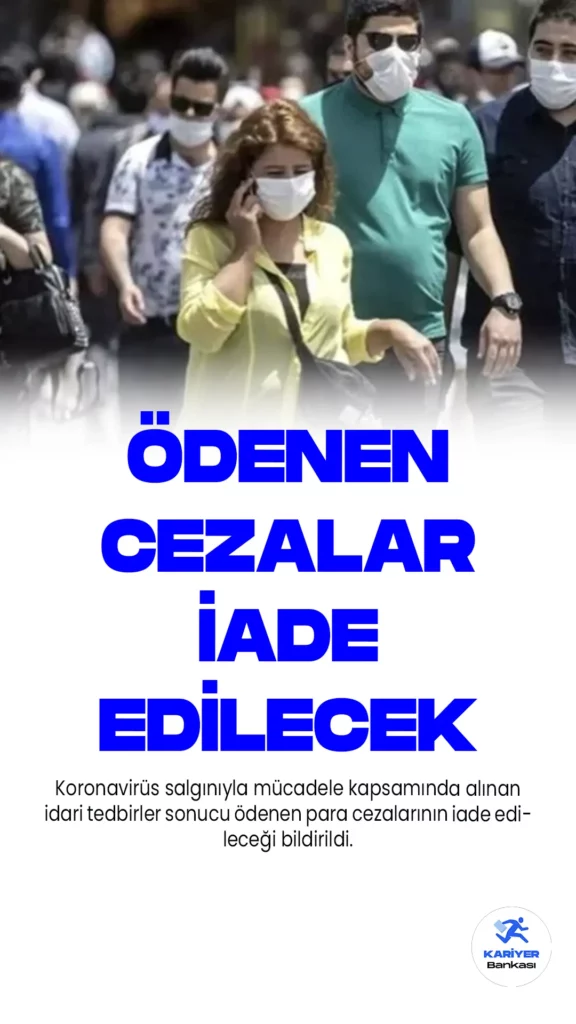 Pandemide Ödenen Para Cezaları İade Edilecek.Koronavirüs salgınıyla mücadele kapsamında alınan idari tedbirler sonucu ödenen para cezalarının iade edileceği bildirildi. Hazine ve Maliye Bakanlığı, Vergi Dairesi Müdürlüğü'ne yapılan başvuru formunun Resmi Gazete'de yayımlanarak duyuruldu.