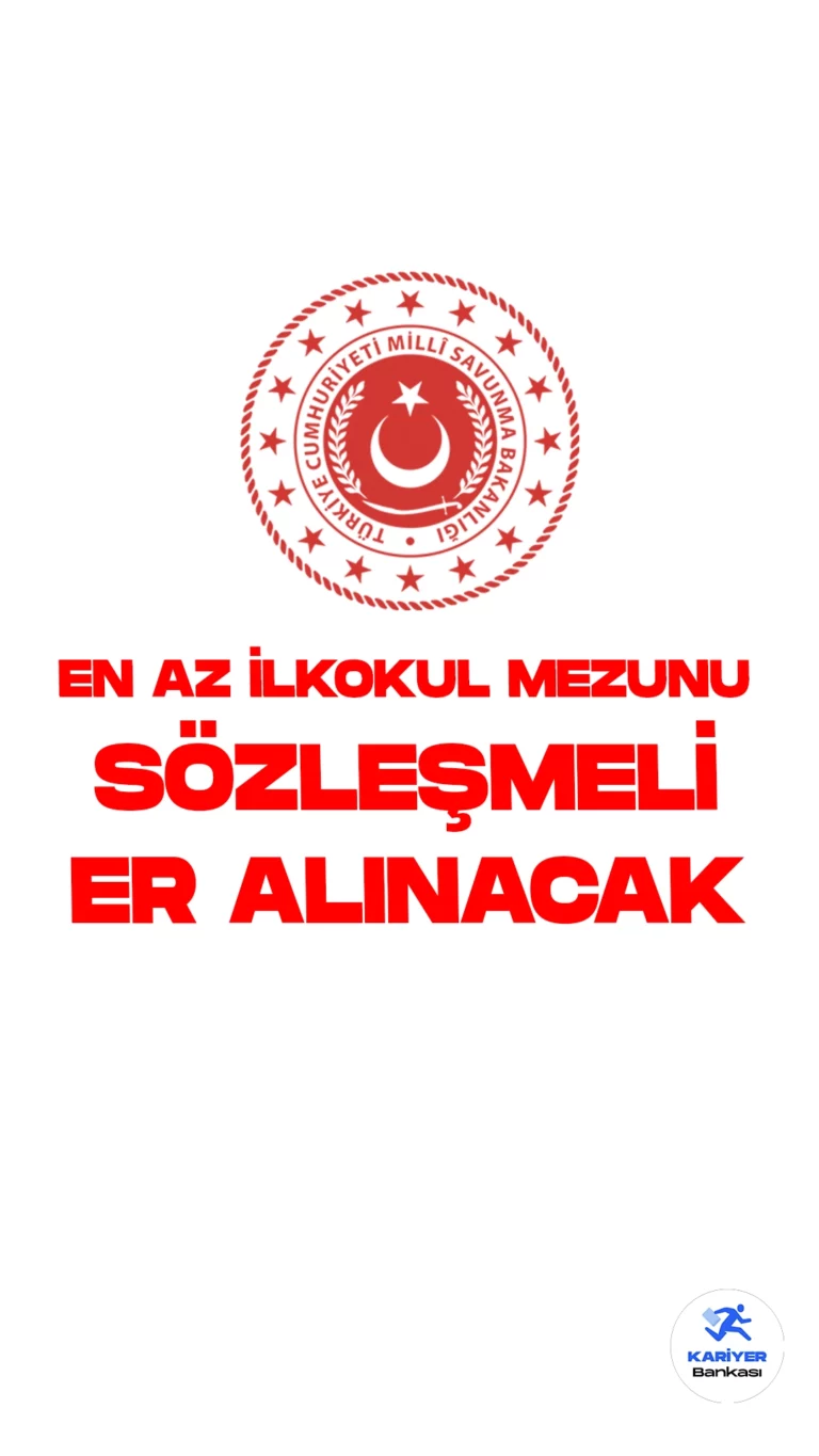 Milli Savunma Bakanlığından duyuru geldi. En az ilkokul mezunlarından sözleşmeli er alımı yapılacağı bildirildi. Başvurular resmi sayfadan alınacak.