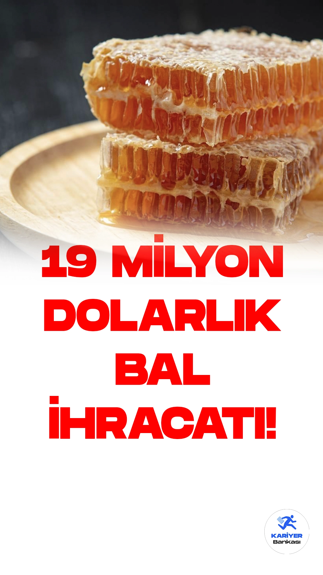 Türkiye, 7 Ayda 19 Milyon Dolarlık Bal İhracatı Gerçekleştirdi.Türkiye'nin ocak-temmuz dönemi bal ihracatı, 19 milyon 13 bin 292 dolarlık tutara ulaştı. Bu dönemde en fazla dış satım gerçekleştiren ülkeler sırasıyla ABD, Almanya ve İsrail oldu.