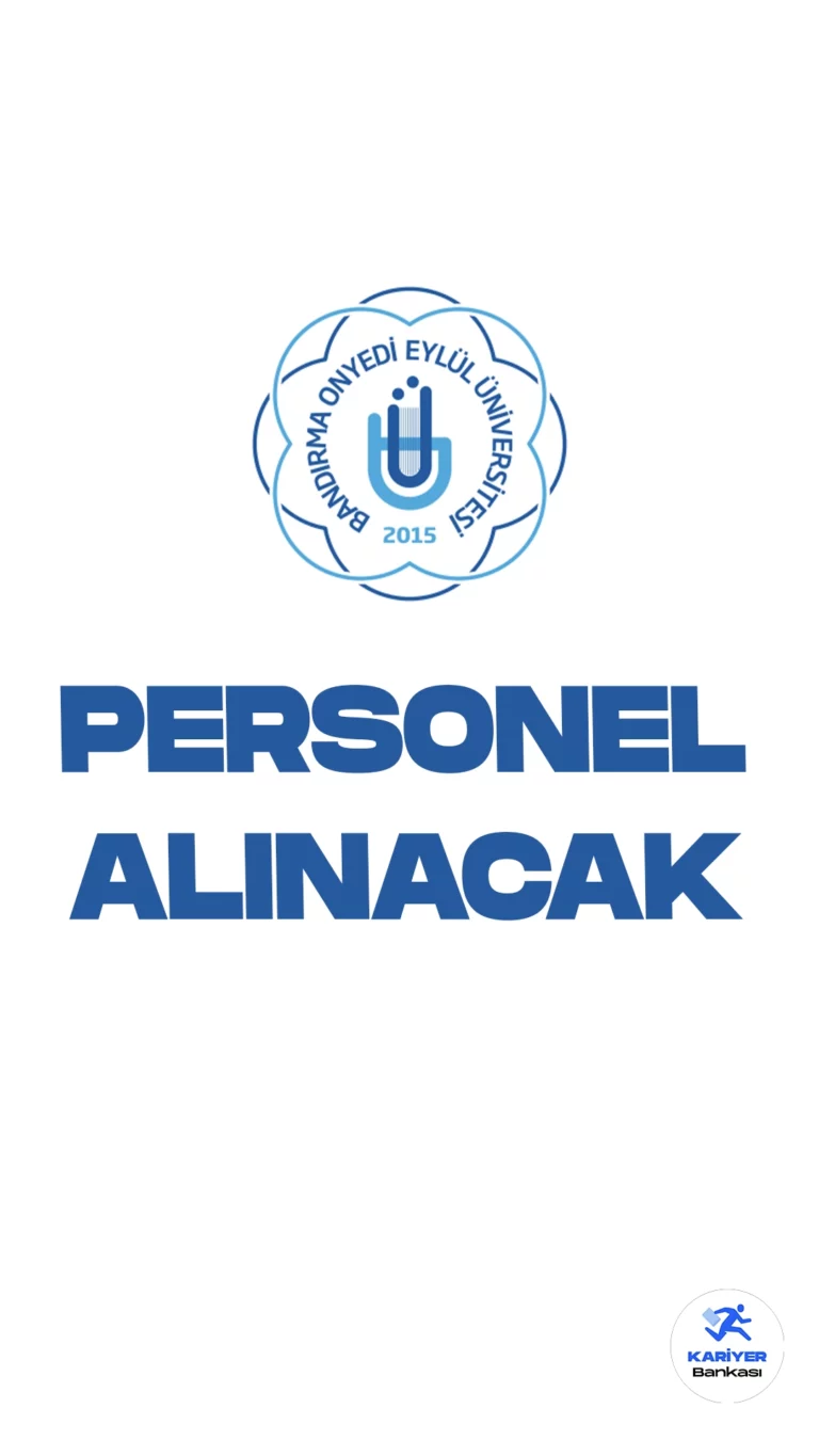 Bandırma Onyedi Eylül Üniversitesi personel alımı yapacağını duyurdu.
