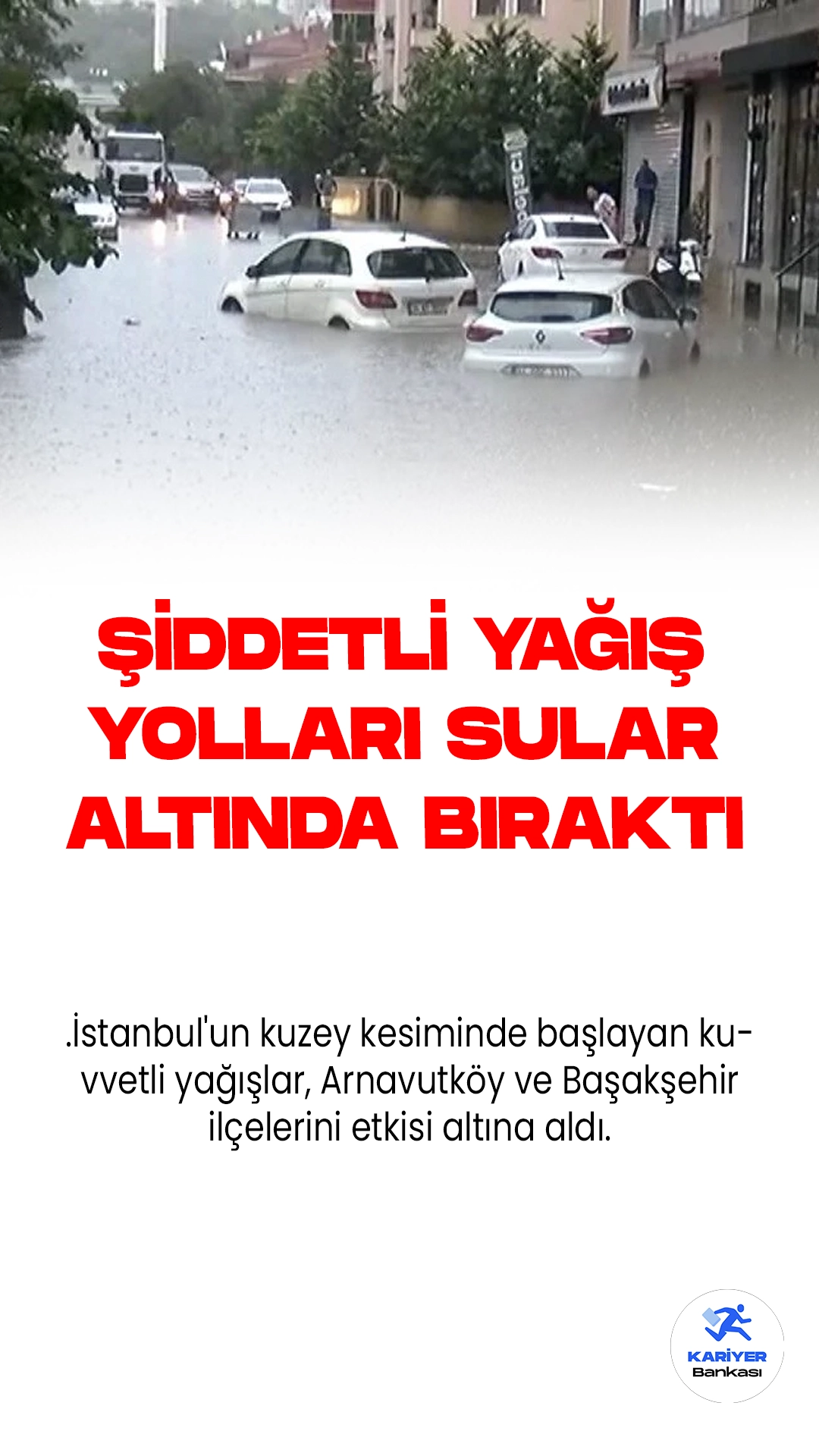 İstanbul'da Şiddetli Yağışlar Yolları Sular Altında Bıraktı.İstanbul'un kuzey kesiminde başlayan kuvvetli yağışlar, Arnavutköy ve Başakşehir ilçelerini etkisi altına aldı. Bu doğal afet nedeniyle yollar, göle döndü ve sürücüler ilerlemekte büyük zorluklar yaşadılar.