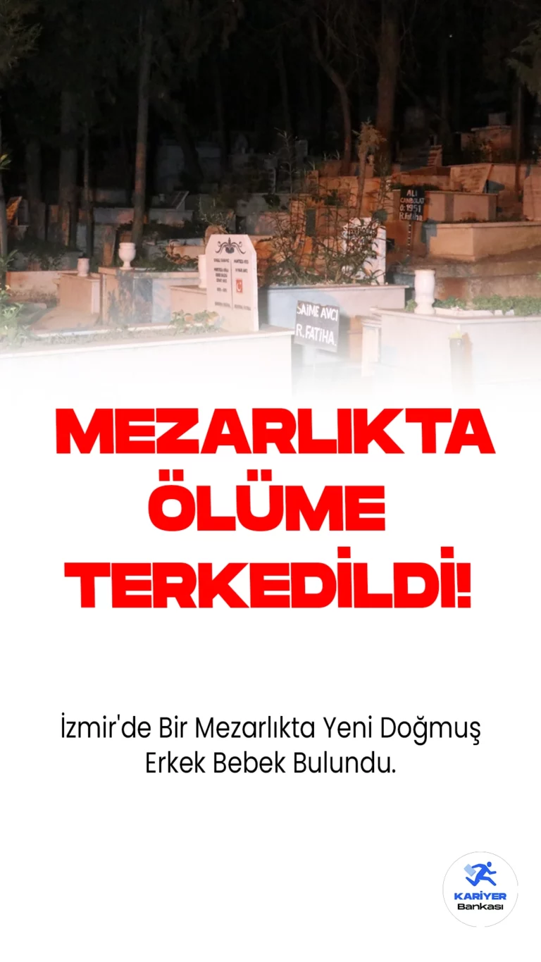 İzmir'de Bir Mezarlıkta Yeni Doğmuş Erkek Bebek Bulundu.İzmir'in Narlıdere ilçesinde Ilıca Mahallesi'nde bulunan Yeniköy Mezarlığı'nda terk edilmiş bir bebek bulundu. Bu üzücü haberi alır almaz, hemen polis ve sağlık ekipleri olay yerine yönlendirildi.
