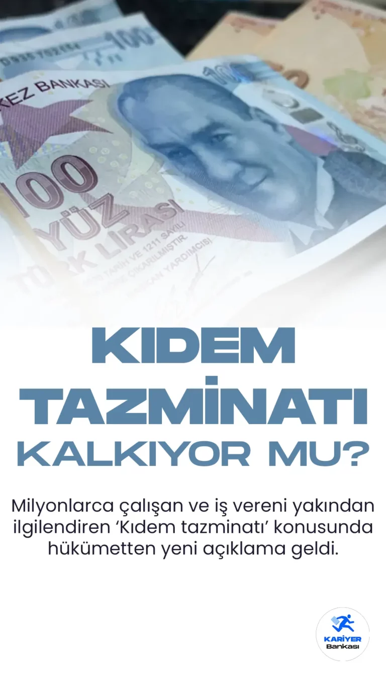 Kıdem Tazminatı Kaldırılacak mı? Hükümetten Açıklama
