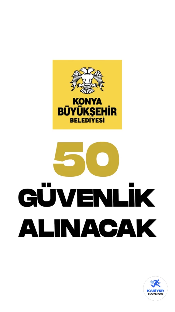 Konya Büyükşehir Belediyesi güvenlik görevlisi alımı duyurusu yayımlandı. Türkiye İş Kurumu (iŞKUR) resmi sayfasından yayımlanan duyuruya göre, Konya Büyükşehir Belediyesine 50 özel güvenlik görevlisi alımı yapılacak. Başvurular bugün (19 Eylül) itibarıyla alınacak. Başvuru yapacak adayların şartları taşıması gerekmektedir.
