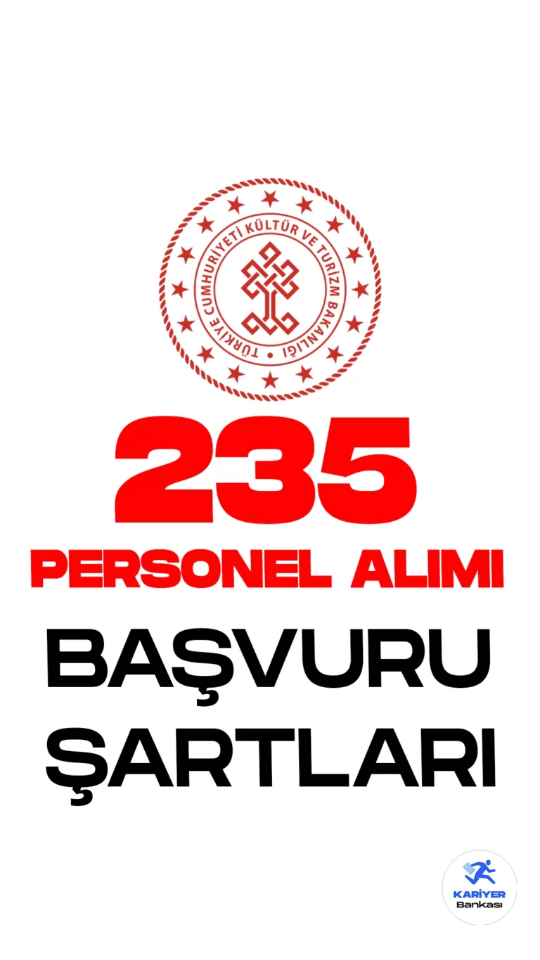 Kültür ve Turizm Bakanlığı 235 personel alımı başvuru genel ve özel şartları, başvuru yerine dair tüm detaylar bu haberimizde yer alıyor.