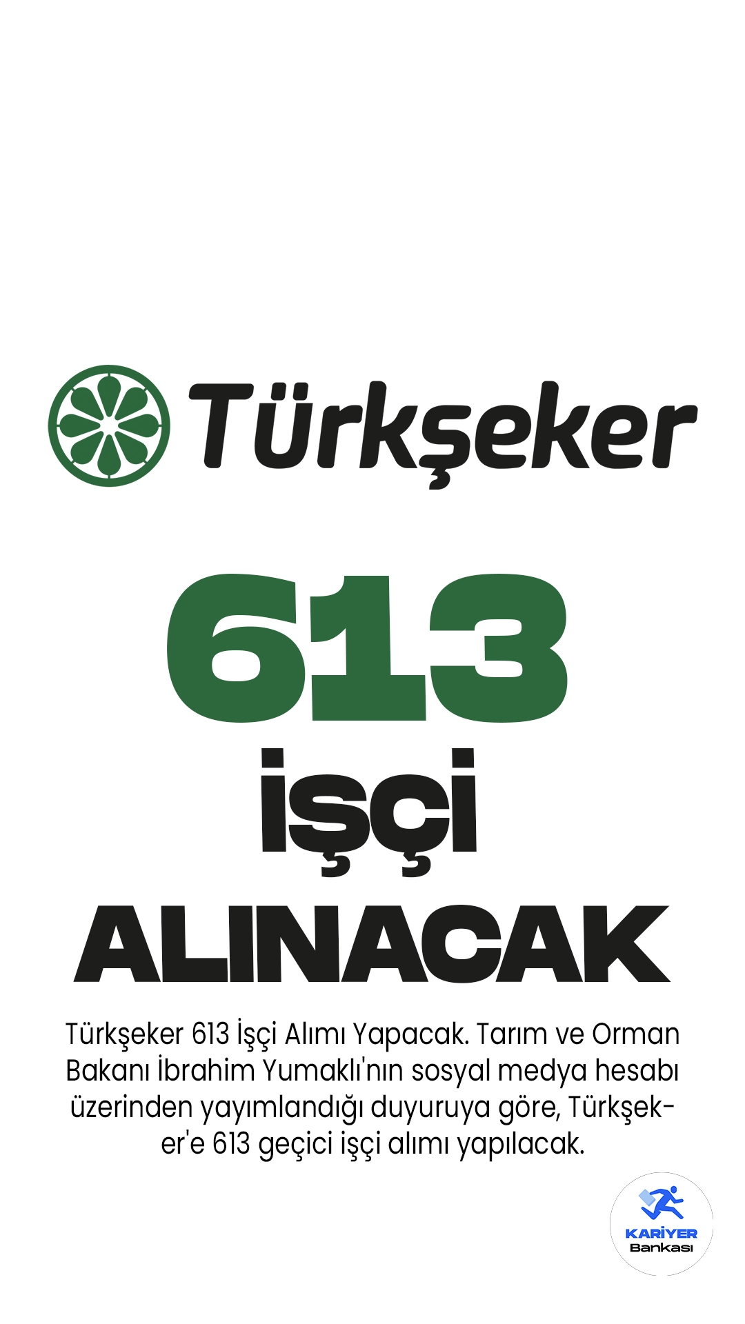 Türkşeker 613 İşçi Alımı Yapacak. Tarım ve Orman Bakanı İbrahim Yumaklı'nın sosyal medya hesabı üzerinden yayımlandığı duyuruya göre, Türkşeker'e 613 geçici işçi alımı yapılacak.