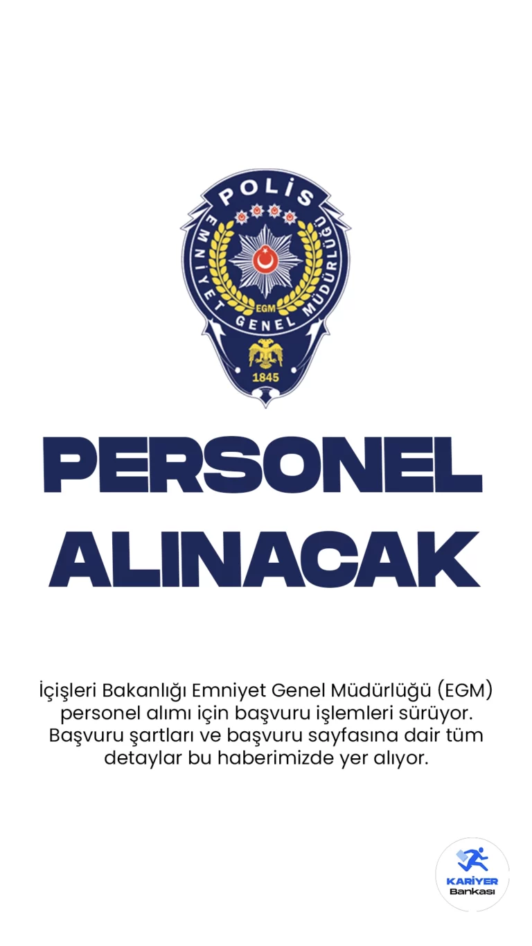 İçişleri Bakanlığı Emniyet Genel Müdürlüğü (EGM) personel alımı için başvuru işlemleri sürüyor. Başvuru şartları ve başvuru sayfasına dair tüm detaylar bu haberimizde yer alıyor.