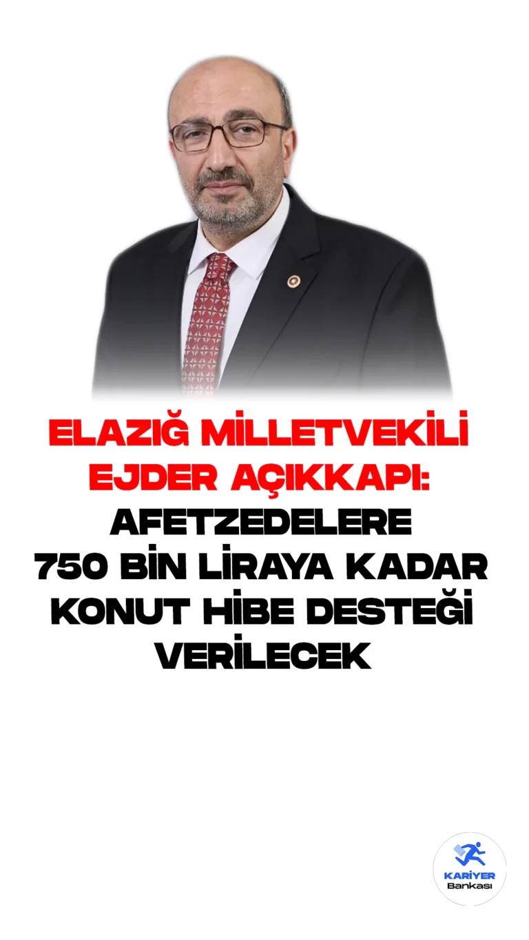 Ejder Açıkkapı: Afetzedelere 750 Bin Liraya Kadar Konut Hibe Desteği Verilecek.6 Ekim 2023 tarihli Resmi Gazete’de yayımlanan kararla Afetzeledere konut için 750 bin , iş yeri için 400 bin TL nakdi yardım verilecek. Konuya ilişkin açıklamalarda bulunan AK Parti Elazığ Milletvekili ve TBMM Plan Bütçe Komisyonu Üyesi Ejder Açıkkapı, afetzede vatandaşlarımız için hayata geçirilen bu yeni karardan dolayı başta Cumhurbaşkanı Erdoğan olmak üzere tüm yetkililere teşekkür etti. Açıkkapı, düzenlemeyle birlikte konut , ahırlı konut ve iş yerleri için kredi desteği de verileceğini hatırlattı.