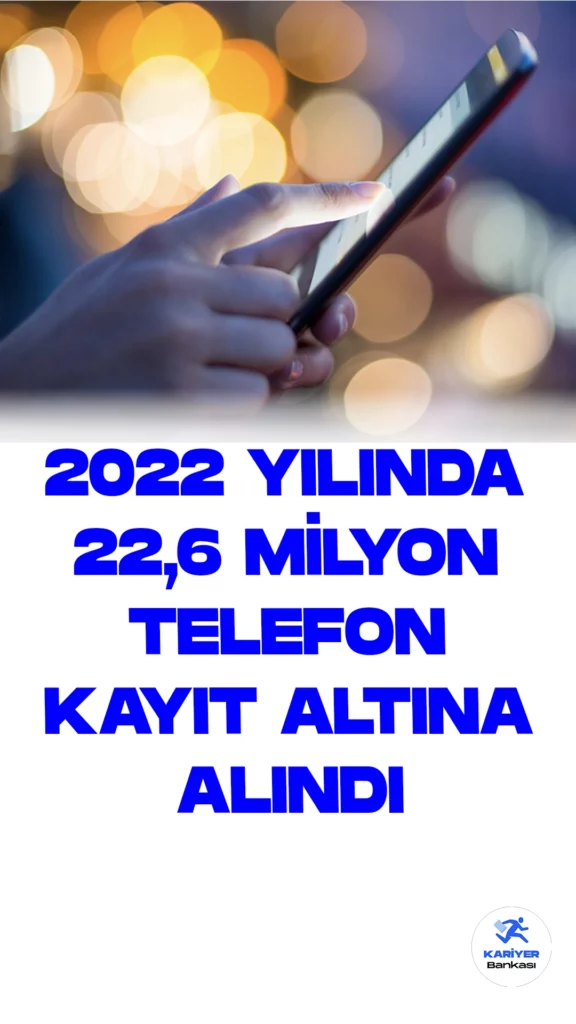Cep Telefonu Kayıt Sayıları 2022'de Düştü, İhbar Başvuruları Arttı.Geçen yıl, Mobil Cihaz Kayıt Sistemi (MCKS)'nde toplamda 22 milyon 602 bin 579 cep telefonu, bunların 11 milyon 630 bin 668'i imalat, 10 milyon 127 bin 34'ü ithalat, ve 844 bin 877'si yolcu beraberinde getirilenler tarafından kayıt altına alındı.