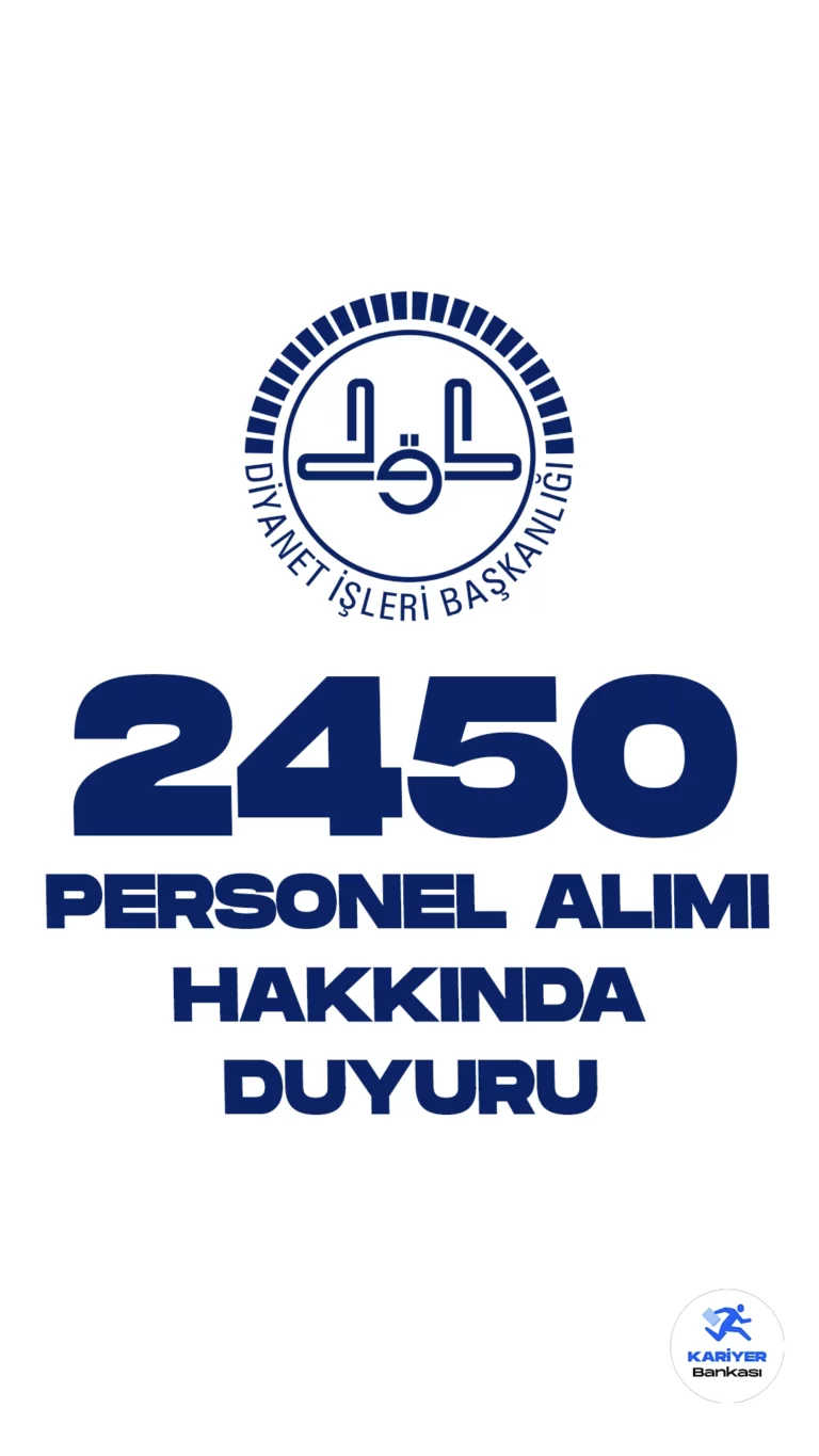 Diyanet İşleri Başkanlığı 2450 Personel Alımı Hakkında Duyuru Yayımlandı.Diyanet İşleri Başkanlığı (DİB) resmi sayfasından yayımlanan duyuruda aşağıdaki ifadeler yer aldı: