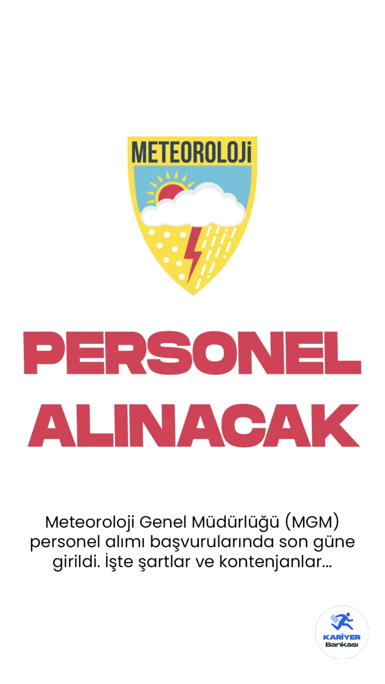 Meteoroloji Genel Müdürlüğü (MGM) personel alımı başvurularında son güne girildi.İlgili alım duyurusuna göre, MGM'ye destek personeli(temizlik görevlisi, şoför), koruma ve güvenlik görevlisi ünvanlarında sözleşmeli personel alımı yapacak. Başvurular yarın (13 Kasım) sona erecek. Başvuru yapacak adayların genel şartların yanı sıra, özel şartları da dikkatle incelemesi gerekmektedir.