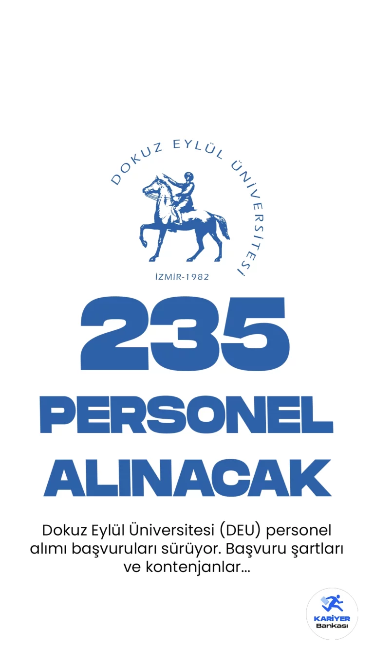 Dokuz Eylül Üniversitesi (DEU) 235 Personel Alımı Başvuruları Sürüyor.Resmi Gazete’de yayımlanan duyuruda, Dokuz Eylül Üniversitesi büro personeli, koruma ve güvenlik görevlisi, mühendis, teknisyen, diyetisyen, hemşire, sağlık teknikeri, spor uzmanı, destek personeli ( temizlik, aşçı, hasta bakıcı, şoför, peyzaj ve çevre bakım) ünvanlarında sözleşmeli personel alınacağı aktarılırken, başvuruların 24 Kasım 2023 tarihinde sona ereceği kaydedildi. Başvuru yapacak adayların belirtilen şartları taşıması gerekmektedir.