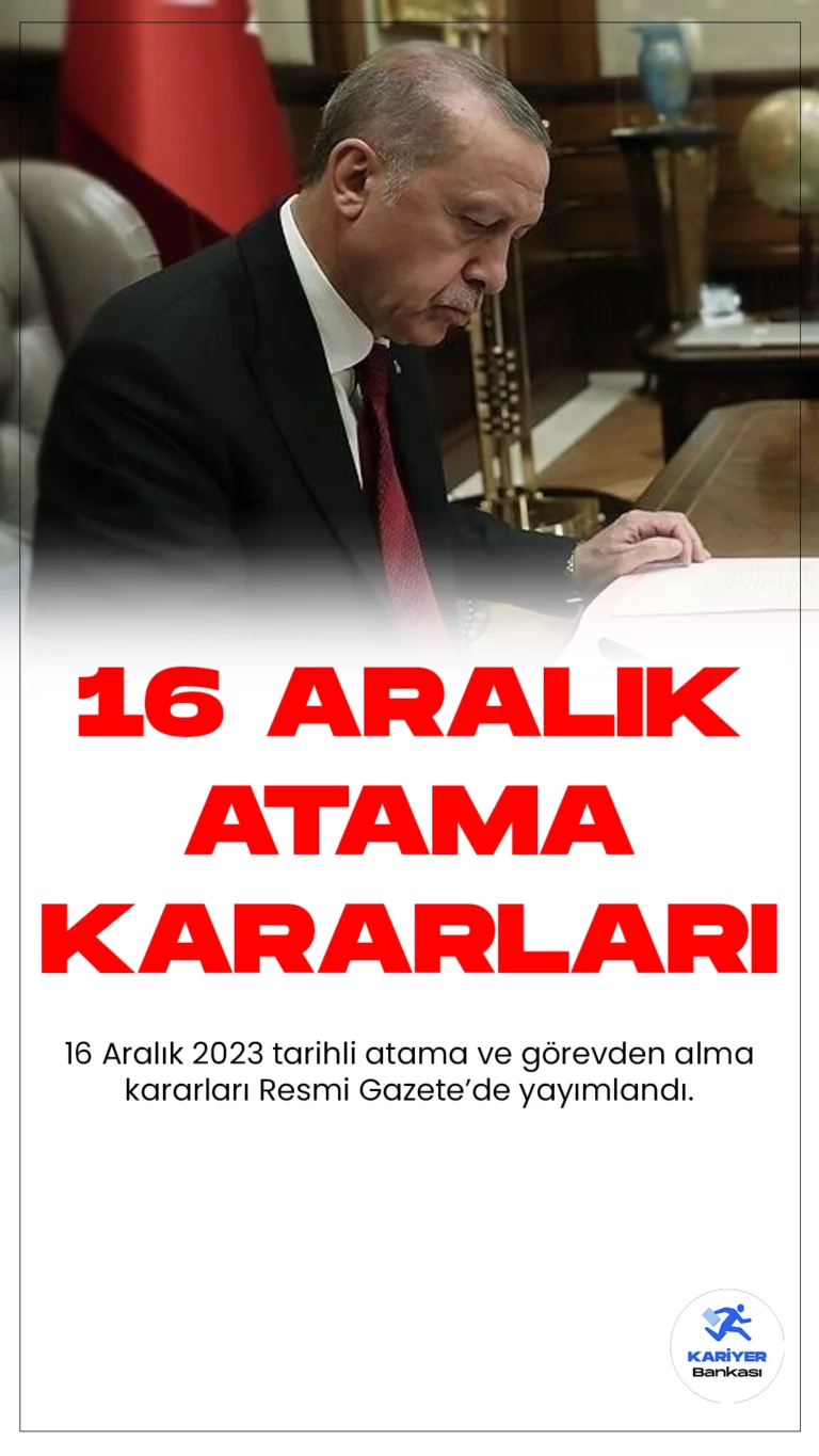 Bazı bakanlık ve kurumlara ilişkin atama ve görevden alma kararları, 16 Aralık 2023 tarihli Resmi Gazete'de yayımlandı.