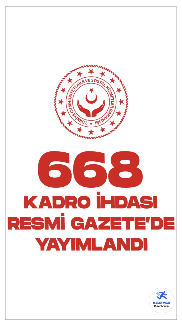 Aile ve Sosyal Hizmet Bakanlığına (ASHB) 668 Boş kadro İhdas Edildi. Resmi Gazete'de yayımlanan duyuruya göre, Cumhurbaşkanı onayıyla Aile ve Sosyal Hizmetler Bakanlığına 668 boş kadro ihdas edildi.