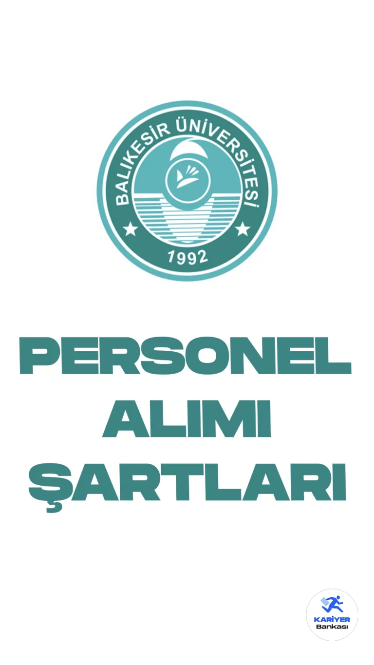 Balıkesir Üniversitesi personel alımı başvuruları sürüyor. Başvuru şartları ve başvuru bilgilerine dair tüm detaylar Kariyerbankasi.net'in bu haberinde yer alıyor.