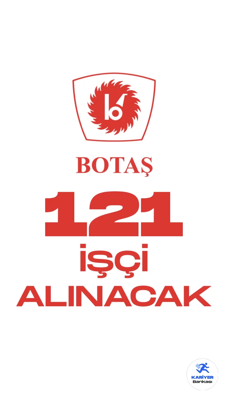 BOTAŞ 121 Sürekli İşçi Alımı Yapacak. Boru Hatları ile Petrol Taşıma A.Ş. (BOTAŞ) işçi alımı duyurusu yayımlandı. Resmi Gazete'de yayımlanan duyuruda, BOTAŞ'a uzman yardımcısı, mühendis, teknisyen ünvanlarında sürekli işçi alımı yapılacağı aktarıldı. Başvuru yapacak adayların belirtilen başvuru şartlarını dikkatle incelemesi gerekmektedir.