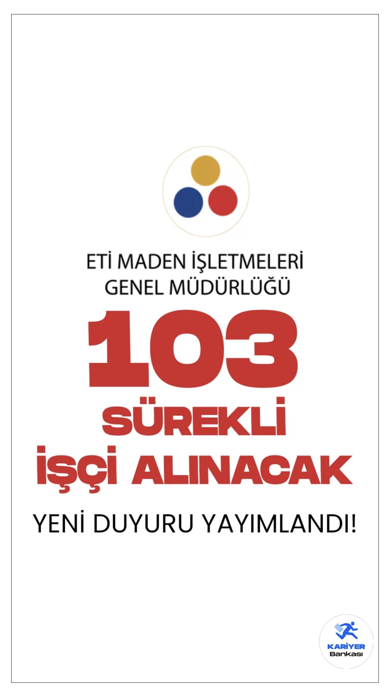 Eti Maden İşletmeleri 103 İşçi Alımı Yapacak. Cumhurbaşkanlığı Strateji ve Bütçe Başkanlığı Kamu İlan sayfasında yayımlanan duyuruya göre, Eti Maden İşlemeleri Genel Müdürüne 103 sürekli işçi alımı yapılacak.