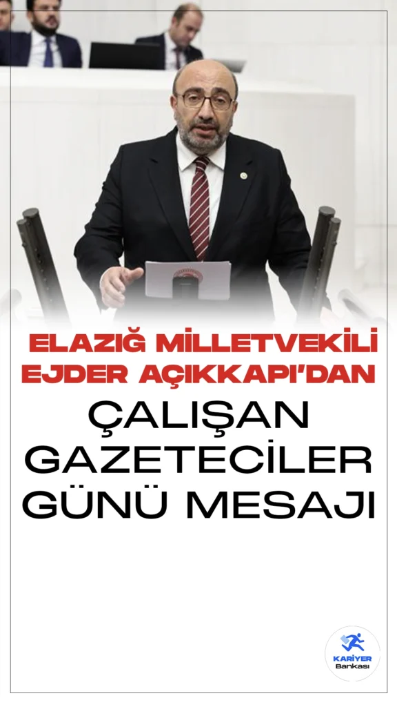 AK Parti Elazığ Milletvekili Ejder Açıkkapı'dan 10 Ocak Çalışan Gazeteciler Günü Mesajı.AK Parti Elazığ Milletvekili Ejder Açıkkapı, 10 Ocak Çalışan Gazeteciler Günü vesilesiyle kutlama mesajı yayımladı. Açıkkapı, gazeteciliğin toplumun bilgilendirilmesi , aydınlatılması ve yönlendirilmesinde kilit bir role sahip olduğunu, demokrasinin temel taşlarından biri olduğunu vurgularken, mesleklerini büyük bir özveri ve tutkuyla icra eden gazetecilerin 10 Ocak Çalışan Gazeteciler Gününü kutladığını belirtti.