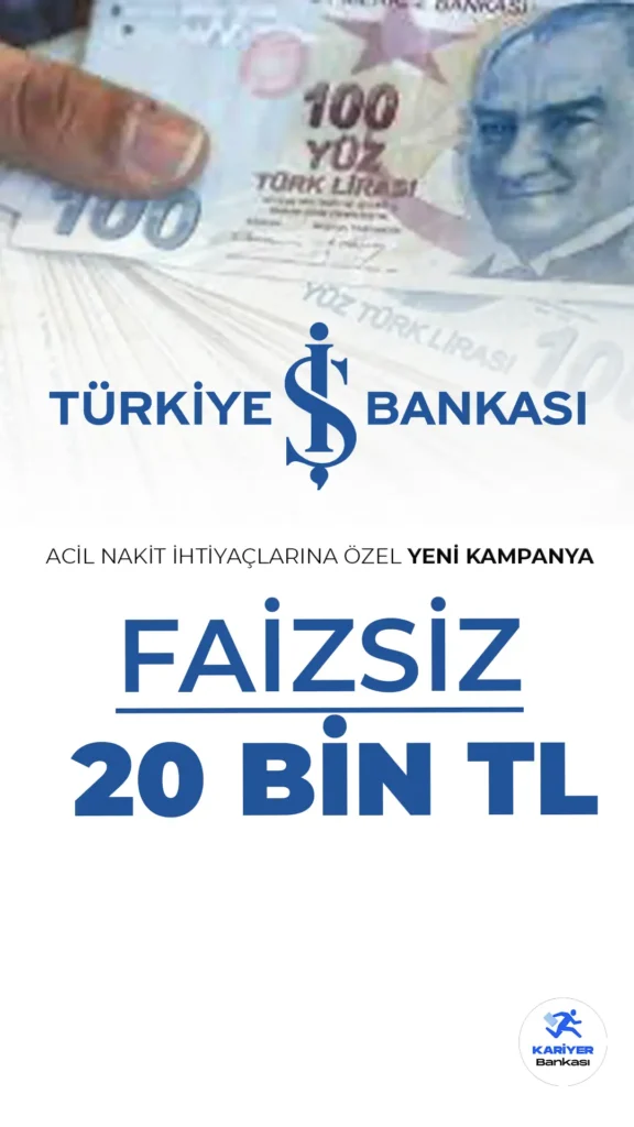 İş Bankası 20 Bin TL Faizsiz Nakit Kampanyası Sürüyor