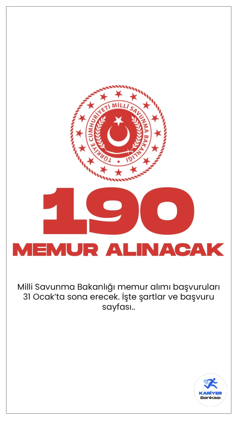 Milli Savunma Bakanlığı (MSB) 190 Memur Alımı için Başvurular 31 Ocak'ta Sona Erecek.Milli Savunma Bakanlığı Personel Temin sayfasından yayımlanan duyuruya göre, Millî Savunma Bakanlığı, Genelkurmay Başkanlığı, Kuvvet Komutanlıkları ve Millî Savunma Üniversitesinde istihdam edilmek üzere; memur, aşçı, bahçıvan, hizmetli, çocuk gelişimcisi, garson, hemşire, istatistikçi, kaloriferci, mal sorumlusu, memur, mühendis(bilgisayar, inşaat, çevre, makine), memur, mimar, mütercim, şoför, tekniker(bilgisayar, bilgisayar programlama, harita kadastro, elektrik-elektronik, matbaa, sıhhi tesisat, acil tıp, elektrik, kaporta), uzman, diyetisyen, aşçı, fırıncı, V.H.K.İ. maaş mutemeti olmak üzere memur alımı yapılacak. Başvuru yapacak adayların belirtilen şartları incelemesi gerekmektedir.