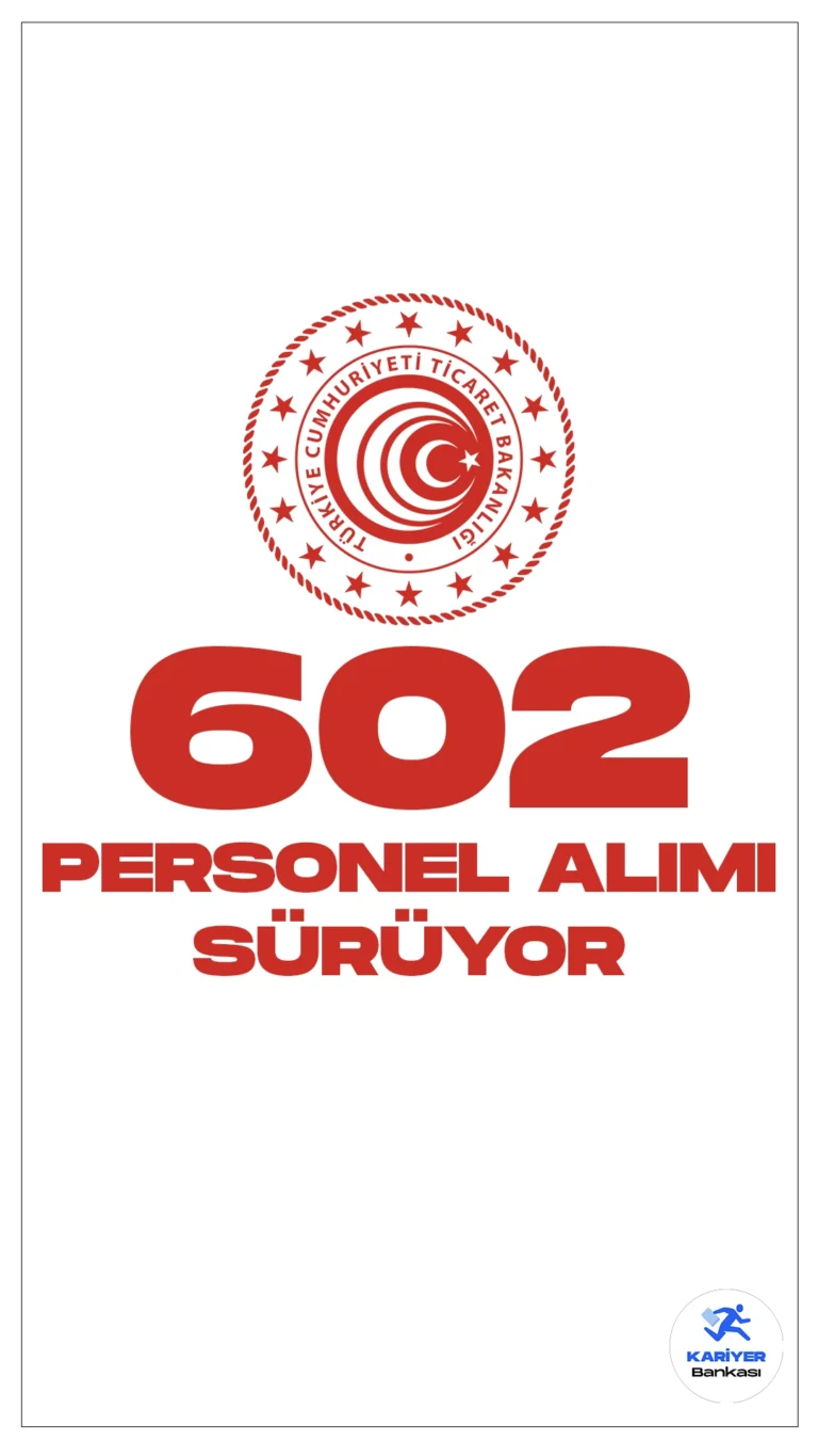 Ticaret Bakanlığı 602 Personel Alımı Başvuruları Sürüyor.Resmi Gazete ve Cumhurbaşkanlığı SBB’de yayımlanan duyurulara göre , Ticaret Bakanlığına  499 gümrük muhafaza memuru ve 103 muayene memuru olmak üzere 602 sözleşmeli personel alımı yapılacak.Başvuru yapacak adayların genel ve özel şartları sağlaması gerekmektedir.