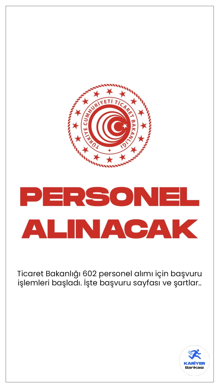 Ticaret Bakanlığı 602 Personel Alımı için Başvurular Başladı. İlgili alım duyurusuna göre, Ticaret Bakanlığına kadın-erkek adaylar arasından 499 gümrük muhafaza memuru ve 103 muayene memuru olmak üzere 602 sözleşmeli personel alımı yapılacak. Başvurular bugün(22 Ocak) itibarıyla başladı. Başvuru yapacak adayların belirtilen başvuru şartlarını sağlaması gerekmektedir. İşte başvuru sayfası ve şartlar...