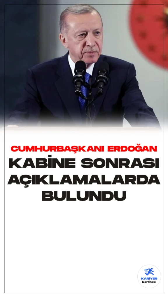 Cumhurbaşkanı Recep Tayyip Erdoğan, kabine toplantısı sonrasında önemli açıklamalarda bulundu.